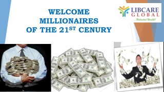 WELCOME MILLIONAIRES OF THE 21 ST CENURY