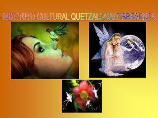 INSTITUTO CULTURAL QUETZALCOALT PRESENTA