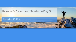 Release 3 Classroom Session – Day 5