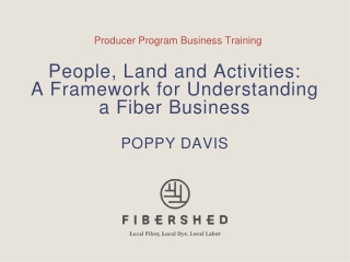 People, Land and Activities: A Framework for Understanding a Fiber Business POPPY DAVIS