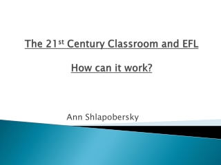 The 21 st Century Classroom and EFL How can it work?
