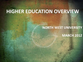 Higher education overview North west University march 2012