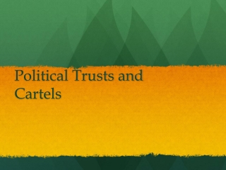 Political Trusts and Cartels