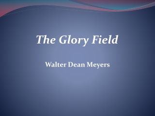 The Glory Field Walter Dean Meyers Unit Title: Argument with Logic, Kindness, and Respect .