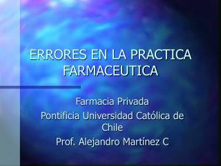 ERRORES EN LA PRACTICA FARMACEUTICA