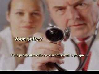 Você sofre?
