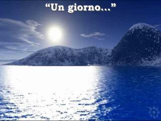“Un giorno...”