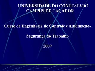 UNIVERSIDADE DO CONTESTADO CAMPUS DE CAÇADOR Curso de Engenharia de Controle e Automação- Segurança do Trabalho 20