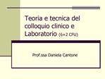 Teoria e tecnica del colloquio clinico e Laboratorio 62 CFU