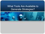 What Tools Are Available to Generate Strategies