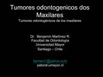 Tumores odontogenicos dos Maxilares Tumores odontog nicos de los maxilares