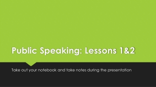Public Speaking: Lessons 1&amp;2