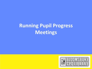Running Pupil P rogress M eetings