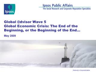 Global @dvisor Wave 5 Global Economic Crisis: The End of the Beginning, or the Beginning of the End…