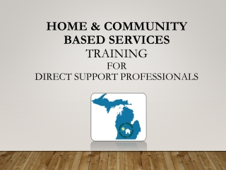 HOME &amp; COMMUNITY BASED SERVICES TRAINING FOR DIRECT SUPPORT PROFESSIONALS
