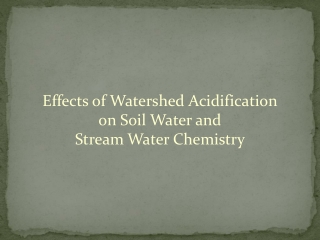 Effects of Watershed Acidification on Soil Water and Stream Water Chemistry