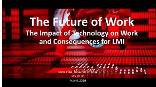 The Future of Work The Impact of Technology on Work and Consequences for LMI