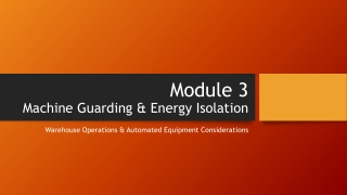 Module 3 Machine Guarding &amp; Energy Isolation