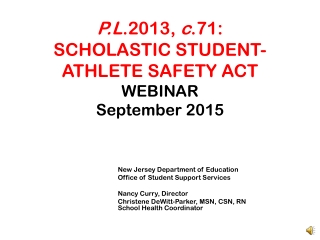 P.L .2013, c .71: SCHOLASTIC STUDENT-ATHLETE SAFETY ACT WEBINAR September 2015