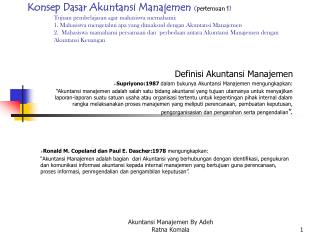 Definisi Akuntansi Manajemen Supriyono:1987 dalam bukunya Akuntansi Manajemen mengungkapkan: