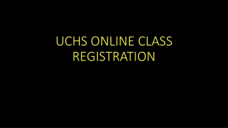 UCHS ONLINE CLASS REGISTRATION