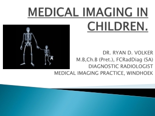 MEDICAL IMAGING IN CHILDREN.