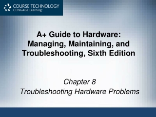 A+ Guide to Hardware: Managing, Maintaining, and Troubleshooting, Sixth Edition