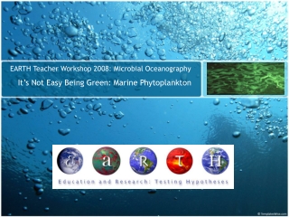 EARTH Teacher Workshop 2008: Microbial Oceanography