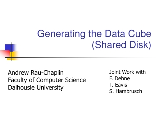 Generating the Data Cube (Shared Disk)