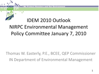 IDEM 2010 Outlook NIRPC Environmental Management Policy Committee January 7, 2010