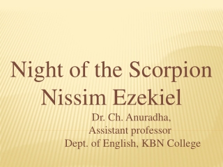 Night of the Scorpion Nissim Ezekiel Dr. Ch. Anuradha,