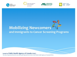 Mobilizing Newcomers and Immigrants to Cancer Screening Programs