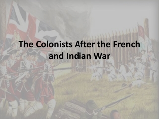 The Colonists After the French and Indian War