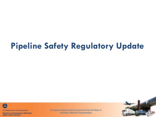 Pipeline Safety Regulatory Update