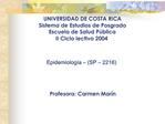 UNIVERSIDAD DE COSTA RICA Sistema de Estudios de Posgrado Escuela de Salud P blica II Ciclo lectivo 2004