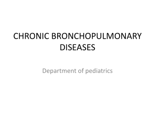 CHRONIC BRONCHOPULMONARY DISEASES