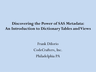 Discovering the Power of SAS Metadata : An Introduction to Dictionary Tables and Views