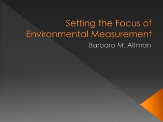 Setting the Focus of Environmental Measurement