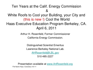 Arthur H. Rosenfeld, Former Commissioner California Energy Commission.