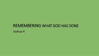 REMEMBERING WHAT GOD HAS DONE