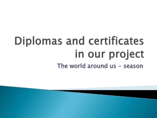 Diplomas and certificates in our project
