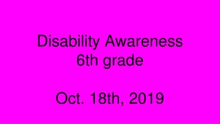 Disability Awareness 6th grade Oct. 18th, 2019