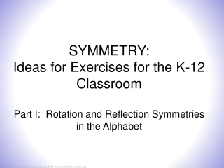 SYMMETRY: Ideas for Exercises for the K-12 Classroom