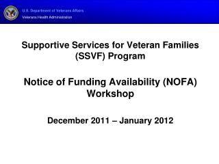 Supportive Services for Veteran Families (SSVF) Program Notice of Funding Availability (NOFA) Workshop December 2011 – J