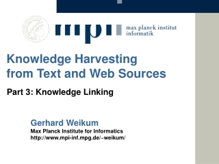 Gerhard Weikum Max Planck Institute for Informatics mpi-inf.mpg.de/~weikum/