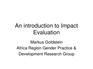 An introduction to Impact Evaluation