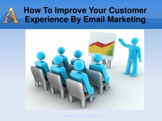 How To Improve Your Customer Experience By Email Marketing
