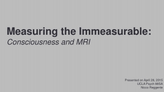 Measuring the Immeasurable: Consciousness and MRI