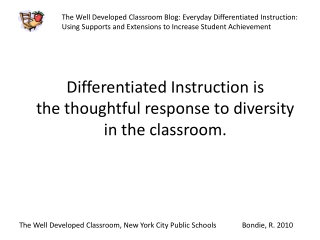 Differentiated Instruction is the thoughtful response to diversity in the classroom.