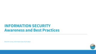 INFORMATION SECURITY Awareness and Best Practices Brandon Jones, Information Security Analyst